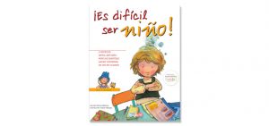 6990-7119 *¡ES DIFÍCIL SER NIÑO!* (19x24 cm.) 36 Pág.
