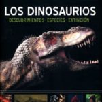 9078 *Los Dinosaurios: Descubrimientos, Especies y Extinción* (23x29 cm.) 96 Pág.