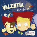 1014 *La VALENTÍA de Arthur* (22x22 cm.) 13 Pág. Portada d/Cartón.