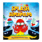 0129 *SPLASH Y EL SUPER PULPO Libro d/Cartón c/Pasta Acolchada* (18x18 cm.) 24 Pág.